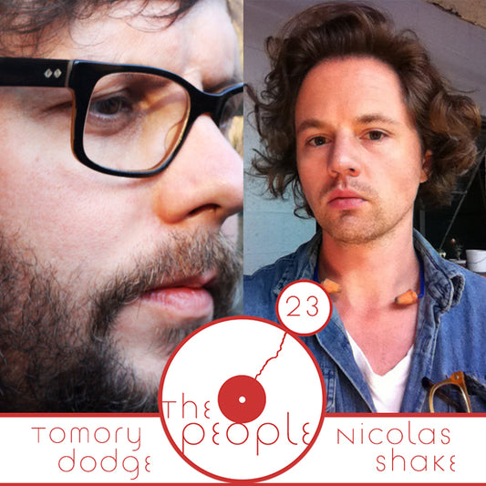 The People: Tomory Dodge & Nicolas Shake Ep. 23