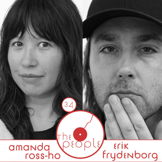 The People: Amanda Ross-Ho & Erik Frydenborg Ep 34