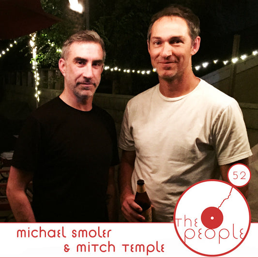 Ep 52 Michael Smoler & Mitch Temple: The People